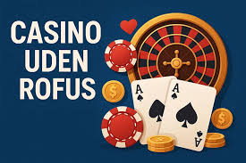 Udenlandske Casinoer Uden Rufus – Din Guide til Spil uden Begrænsninger