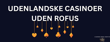 Oplev Online Casino Uden ROFUS Gratis Oplev Online Casino Uden ROFUS Gratis